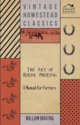 bokomslag The Art Of Horse-Shoeing - A Manual For Farriers