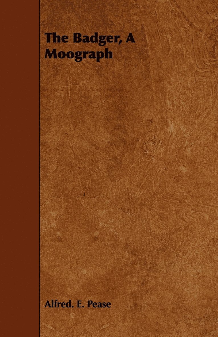 Alfred. E. Pease, Alfred E. Pease - Badger, A Moograph, Häftad