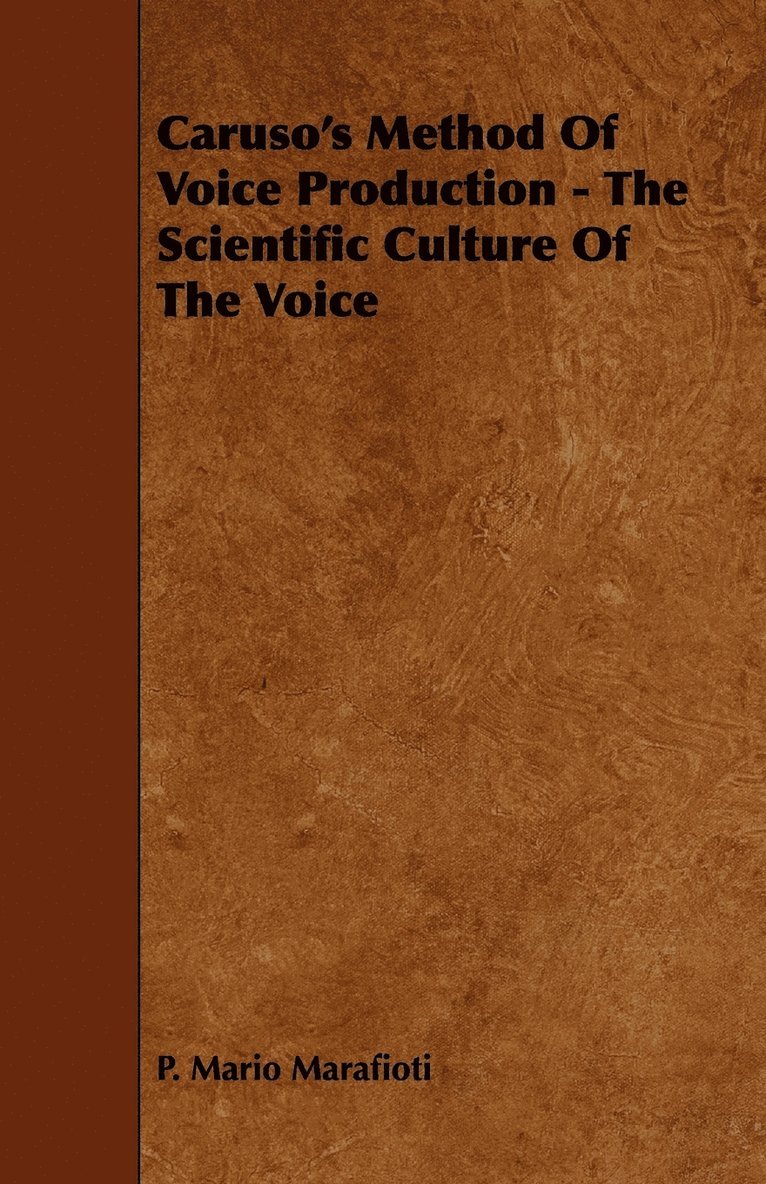 Caruso's Method Of Voice Production - The Scientific Culture Of The Voice 1