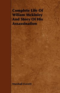 bokomslag Complete Life Of Wiliam Mckinley And Story Of His Assassination
