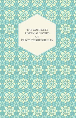 bokomslag Complete Poetical Works Of Percy Bysshe Shelley