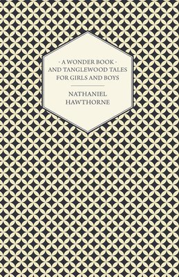 A Wonder-Book For Girls And Boys And Tanglewood Tales 1