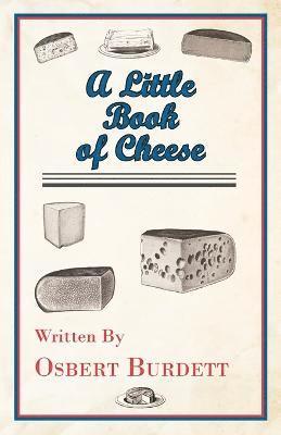 Osbert Burdett - Little Book Of Cheese, Häftad