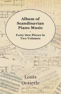 bokomslag Album Of Scandinavian Piano Music - Forty One Pieces In Two Volumes