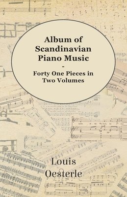 Album Of Scandinavian Piano Music - Forty One Pieces In Two Volumes 1