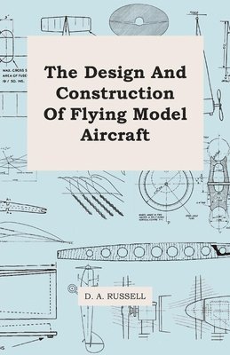 D. A. Russell - Design And Construction Of Flying Model Aircraft, Häftad