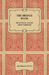 bokomslag The Bridge Book Practical Talks About Bridge