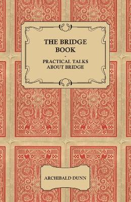 Archibald Dunn - Bridge Book Practical Talks About Bridge, Häftad