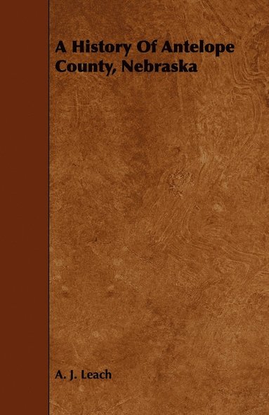 bokomslag History Of Antelope County, Nebraska