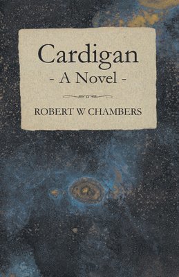Robert William Chambers - Cardigan - A Novel, Häftad. Tillgänglighet: Lägg i varukorg