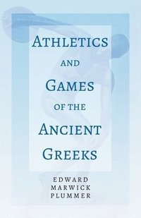 bokomslag Athletics And Games Of The Ancient Greeks