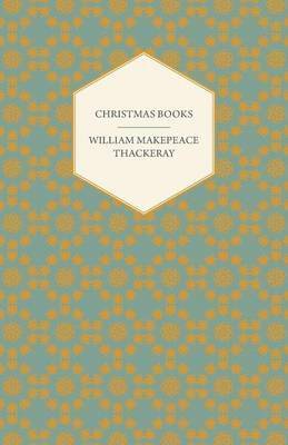bokomslag Christmas Books Etc. Works Of William Makepeace Thackery