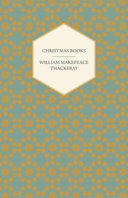 Christmas Books Etc. Works Of William Makepeace Thackery 1