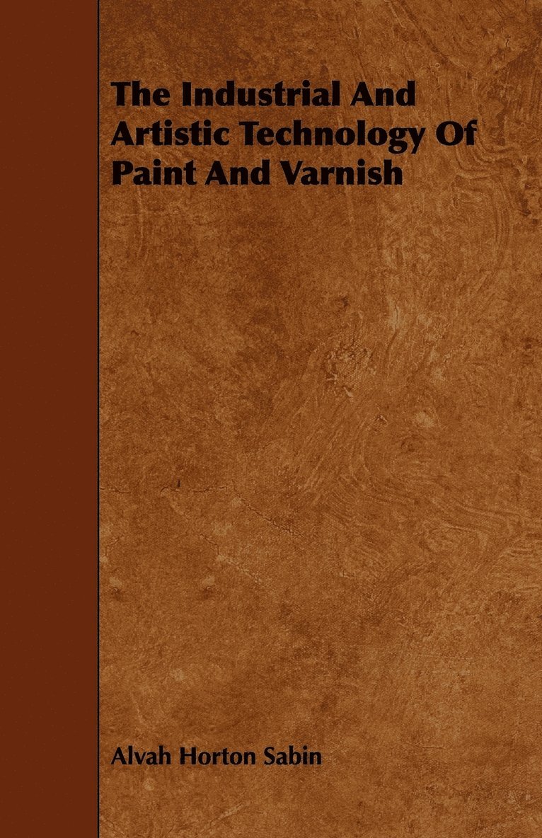 The Industrial And Artistic Technology Of Paint And Varnish 1