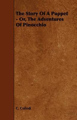 C. Collodi - Story Of A Puppet - Or, The Adventures Of Pinocchio, Häftad
