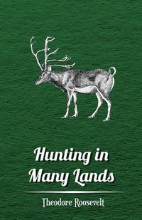 bokomslag Hunting In Many Lands