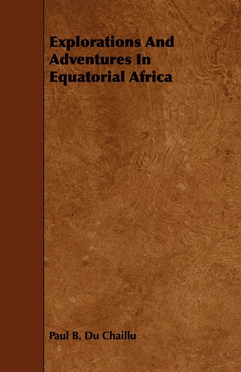 Explorations And Adventures In Equatorial Africa 1