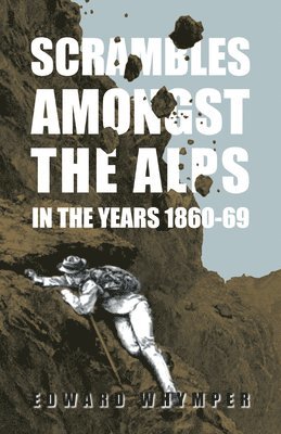 Scrambles Amongst The Alps In The Years 1860-69 1