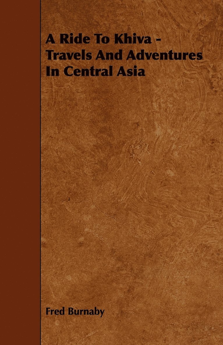 Ride To Khiva - Travels And Adventures In Central Asia