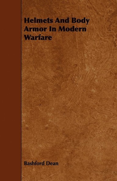 Bashford Dean - Helmets And Body Armor In Modern Warfare, Häftad