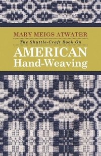 bokomslag The Shuttle-Craft Book On American Hand-Weaving