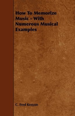 bokomslag How To Memorize Music - With Numerous Musical Examples