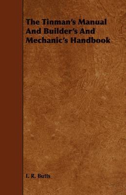 The Tinman's Manual And Builder's And Mechanic's Handbook 1