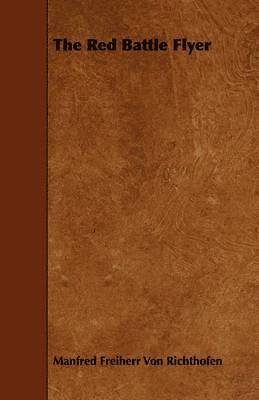 Manfred Freiherr Von Richthofen - Red Battle Flyer, Häftad