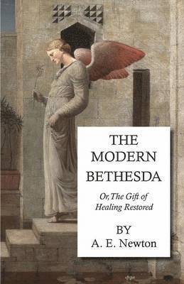 bokomslag Modern Bethesda - Or, The Gift Of Healing Restored