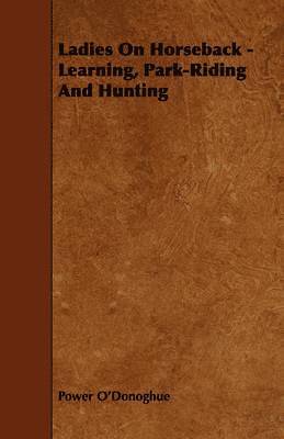 Ladies On Horseback - Learning, Park-Riding And Hunting
