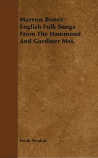 bokomslag Marrow Bones - English Folk Songs From The Hammond And Gardiner Mss.