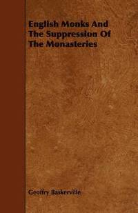 bokomslag English Monks And The Suppression Of The Monasteries