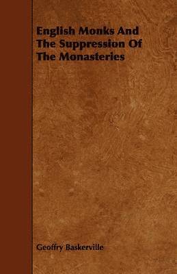 Geoffry Baskerville - English Monks And The Suppression Of The Monasteries, Häftad