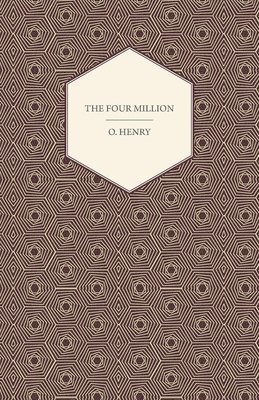 bokomslag Four Million - The Complete Works Of O. Henry - Vol. I