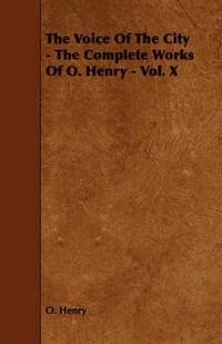 bokomslag Voice Of The City - The Complete Works Of O. Henry - Vol. X