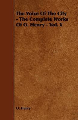 bokomslag Voice Of The City - The Complete Works Of O. Henry - Vol. X