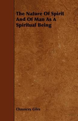 Chauncey Giles - Nature Of Spirit And Of Man As A Spiritual Being, Häftad