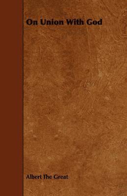 Albert The Great, Albert the Great, Albert the Great, Albert The Great - On Union With God, Häftad