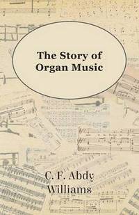 bokomslag The Story Of Organ Music