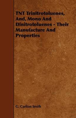 bokomslag TNT Trinitrotoluenes, And, Mono And Dinitrotoluenes - Their Manufacture And Properties