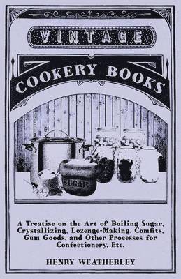 A Treatise On The Art Of Boiling Sugar 1