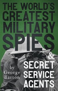 bokomslag World's Greatest Military Spies And Secret Service Agents