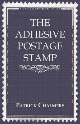 Henry Cole, Patrick Chalmers - Adhesive Postage Stamp, Häftad