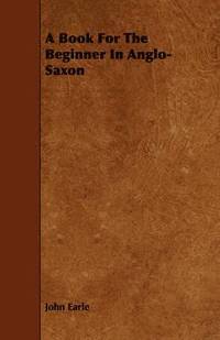 bokomslag A Book For The Beginner In Anglo-Saxon