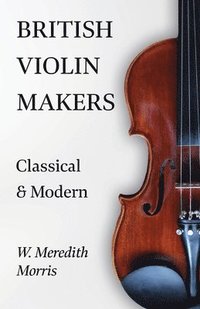 bokomslag British Violin Makers - Classical And Makers