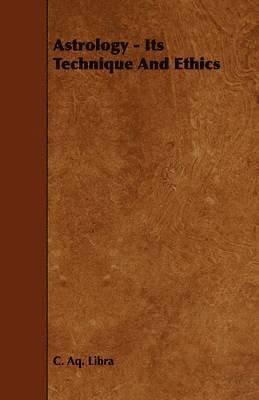 Astrology - Its Technique And Ethics