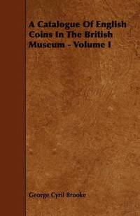 bokomslag A Catalogue Of English Coins In The British Museum - Volume I