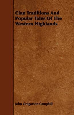 bokomslag Clan Traditions And Popular Tales Of The Western Highlands