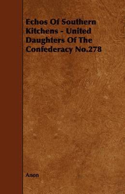 bokomslag Echos Of Southern Kitchens - United Daughters Of The Confederacy No.278