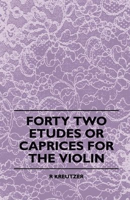 bokomslag Forty Two Etudes Or Caprices For The Violin